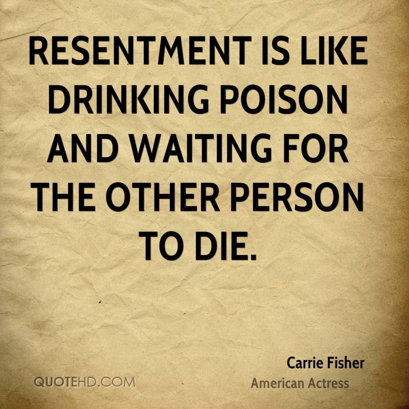 carrie-fisher-actress-quote-resentment-is-like-drinking-poison-and